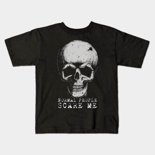 Normal People Scare Me Kids T-Shirt by grimsoulart